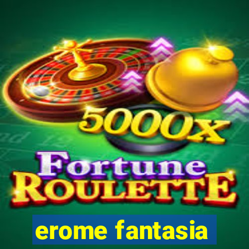 erome fantasia